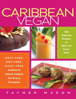 Caribbean vegan : meat-free, egg-free, dairy-free : authentic Island cuisine for every occasion