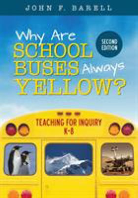 Why are school buses always yellow? : teaching for inquiry, K-8