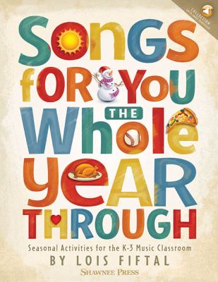 Songs for you the whole year through : seasonal activities for the K-3 music classroom