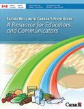 Eating well with Canada's food guide : a resource for educators and communicators