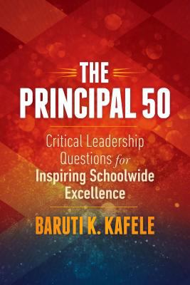 The principal : 50 critical leadership questions for inspiring schoolwide excellence