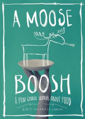 A moose boosh : a few choice words about food