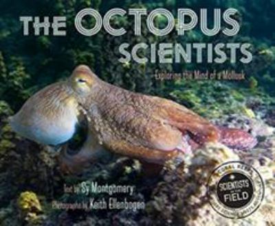 The octopus scientists : exploring the mind of a mollusk