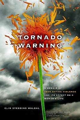 Tornado warning : a memoir of teen dating violence and its effect on a woman's life