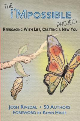 The i'Mpossible project: volume I : reengaging with life, creating a new you