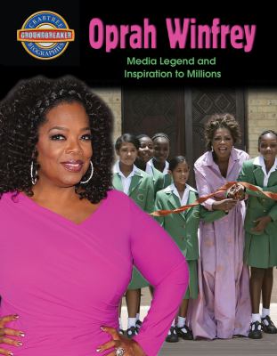 Oprah Winfrey : media legend and inspiration to millions