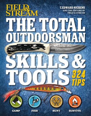 The total outdoorsman skills & tools : 324 tips