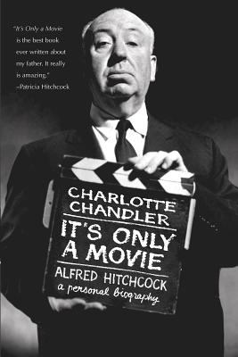 It's only a movie : Alfred Hitchcock : a personal biography