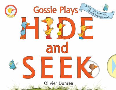 Gossie plays hide and seek : a flap, tab, sniff, and squeak hide-and-seek!