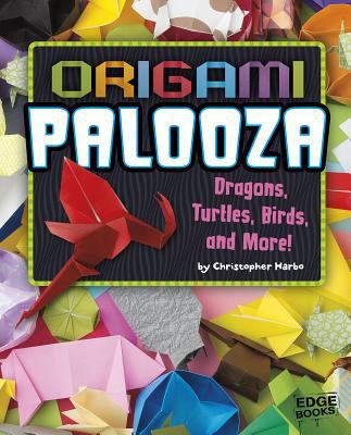 Origami palooza : dragons, turtles, birds, and more!