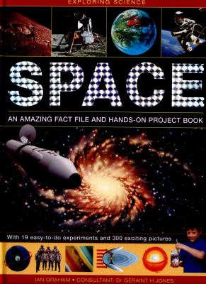 Space : an amazing fact file and hands-on project book : with 19 easy-to-do experiments and 300 exciting pictures