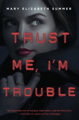 Trust me, I'm trouble