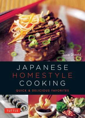 Japanese homestyle cooking : quick & delicious favorites