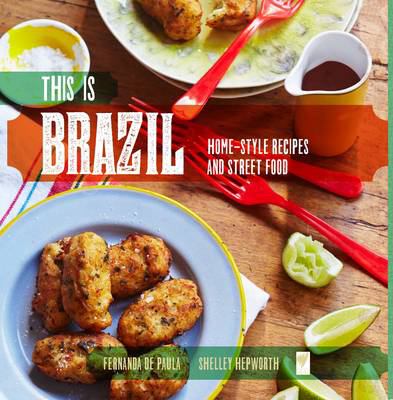 This is Brazil : home-style recipes and street food