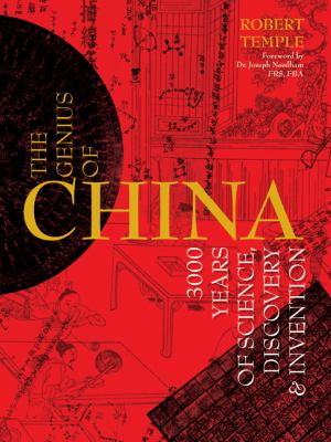 The genius of China : 3,000 years of science, discovery & invention