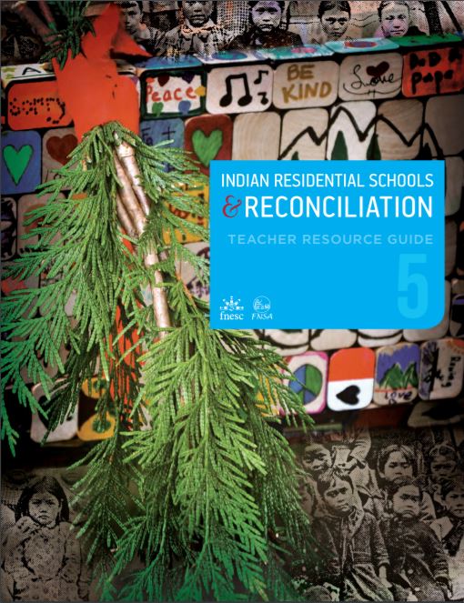 Indian residential schools & reconciliation : teacher's resource guide : social studies 5