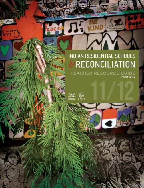Indian residential schools & reconciliation : teacher's resource guide 11/12, part one