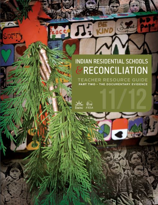 Indian residential schools & reconciliation : teacher's resource guide 11/12, part two: the documentary evidence