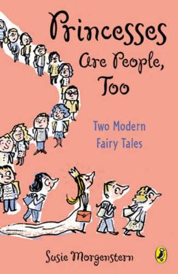 Princesses are people too : two modern fairy tales