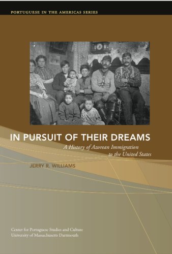 In pursuit of their dreams : a history of Azorean immigration to the United States