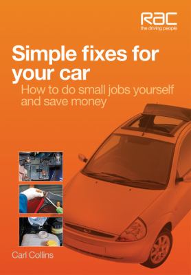 Simple fixes for your car : how to do small jobs yourself and save money