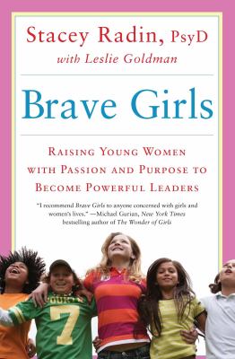Brave girls : raising young women with passion and purpose to become powerful leaders