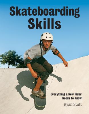 Skateboarding skills : everything a new rider needs to know