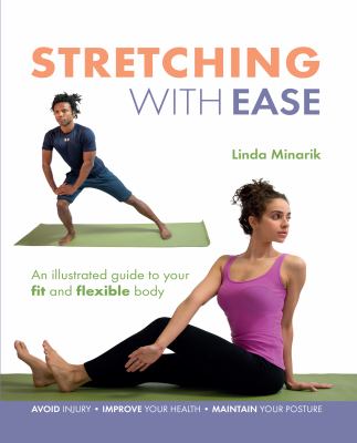 Stretching with ease : an illustrated guide to your fit and flexible body