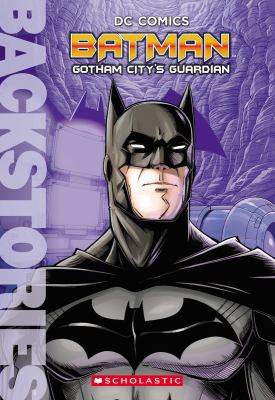 Batman : Gotham City's guardian / by Matthew K. Manning ; illustrated by Steven Gordon