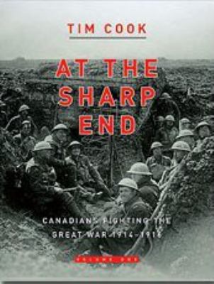 At the sharp end : Canadians fighting the Great War 1914-1916