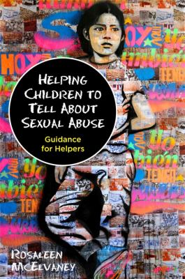 Helping children to tell about sexual abuse : guidance for helpers