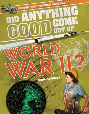 Did anything good come out of World War II?