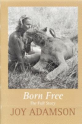 Born free : the full story