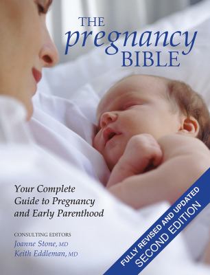 The pregnancy bible : your complete guide to pregnancy and early parenthood