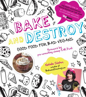 Bake and destroy : good food for bad vegans