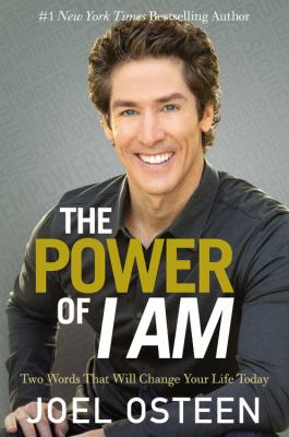 The power of I am : two words that will change your life today