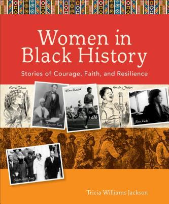 Women in Black history : stories of courage, faith, and resilience