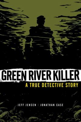 Green River killer : a true detective story