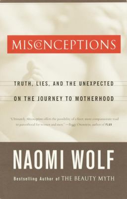Misconceptions : truth, lies, and the unexpected on the journey to motherhood