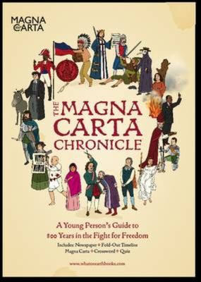 The Magna Carta chronicle : a young person's guide to 800 years in the fight for freedom