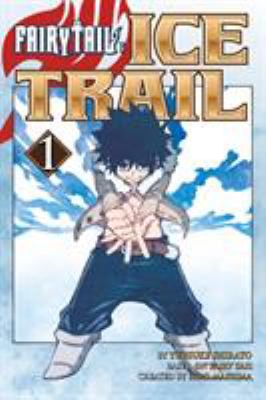 Fairy tail : ice trail. 1 /