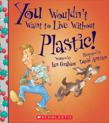 You wouldn't want to live without plastic!