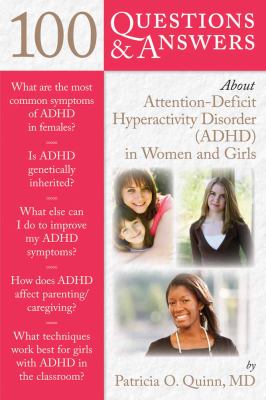 100 questions & answers about attention-deficit hyperactivity disorder (AD/HD) in women and girls