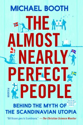 The almost nearly perfect people : behind the myth of the Scandinavian utopia