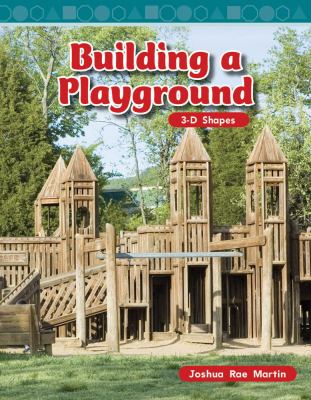 Building a playground : 3-D shapes