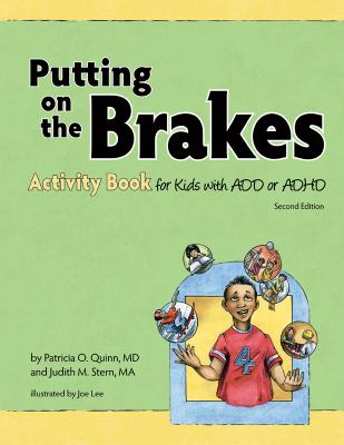 Putting on the brakes : activity book for kids with ADD or ADHD