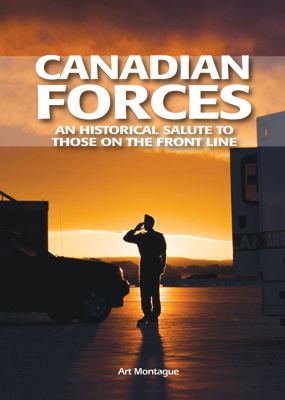 Canadian Forces : an historical salute to those on the front line