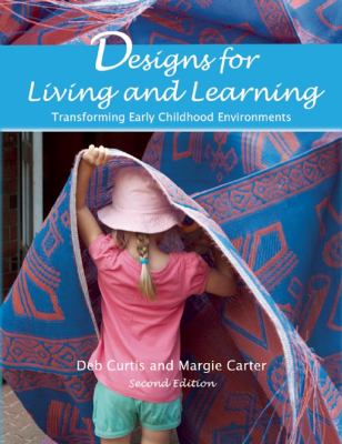 Designs for living and learning : transforming early childhood environments