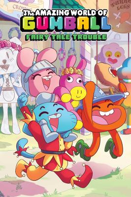 The amazing world of Gumball : fairy tale trouble