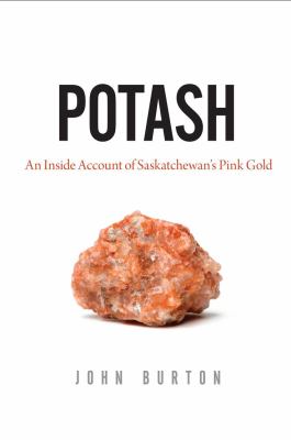 Potash : an inside account of Saskatchewan's pink gold